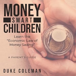 Seller image for Money Smart Children Learn the Economic Law of Money Saving: A Parent's Guide (Paperback or Softback) for sale by BargainBookStores