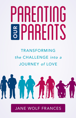 Immagine del venditore per Parenting Our Parents: Transforming the Challenge into a Journey of Love (Paperback or Softback) venduto da BargainBookStores