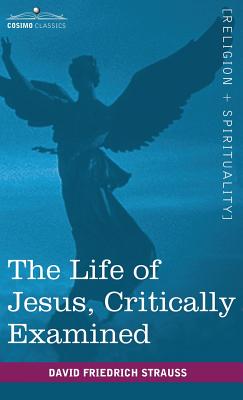 Bild des Verkufers fr The Life of Jesus, Critically Examined (Hardback or Cased Book) zum Verkauf von BargainBookStores