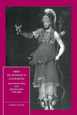 Seller image for Men in Women's Clothing: Anti-Theatricality and Effeminization, 1579 1642 (Paperback or Softback) for sale by BargainBookStores
