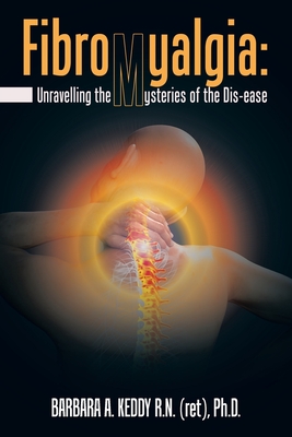 Seller image for Fibromyalgia: Unravelling the Mysteries of the Dis-Ease (Paperback or Softback) for sale by BargainBookStores