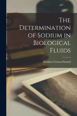 Seller image for The Determination of Sodium in Biological Fluids (Paperback or Softback) for sale by BargainBookStores