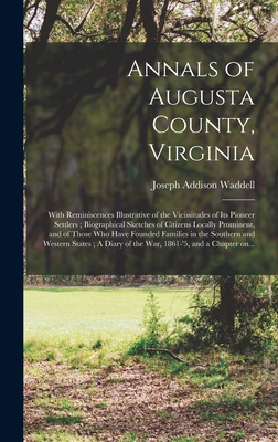 Seller image for Annals of Augusta County, Virginia: With Reminiscences Illustrative of the Vicissitudes of Its Pioneer Settlers; Biographical Sketches of Citizens Loc (Hardback or Cased Book) for sale by BargainBookStores