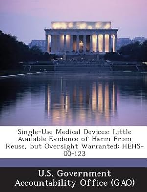 Seller image for Single-Use Medical Devices: Little Available Evidence of Harm from Reuse, But Oversight Warranted: Hehs-00-123 (Paperback or Softback) for sale by BargainBookStores