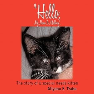 Bild des Verkufers fr Hello, My Name Is Mallory,: The story of a special needs kitten (Paperback or Softback) zum Verkauf von BargainBookStores