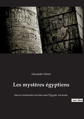 Imagen del vendedor de Les myst�res �gyptiens: rites et c�r�monies secr�tes sans l'Egypte Ancienne (Paperback or Softback) a la venta por BargainBookStores