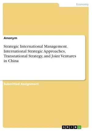 Bild des Verkufers fr Strategic International Management. International Strategic Approaches, Transnational Strategy, and Joint Ventures in China zum Verkauf von Smartbuy