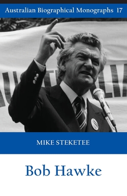 Image du vendeur pour Bob Hawke (Australian Biographical Monographs) (Paperback or Softback) mis en vente par BargainBookStores