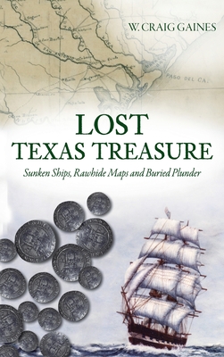 Bild des Verkufers fr Lost Texas Treasure: Sunken Ships, Rawhide Maps and Buried Plunder (Hardback or Cased Book) zum Verkauf von BargainBookStores