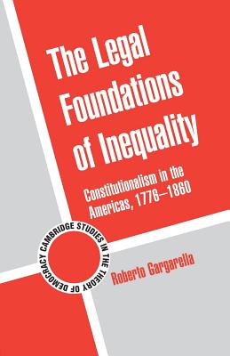 Immagine del venditore per The Legal Foundations of Inequality: Constitutionalism in the Americas, 1776-1860 (Paperback or Softback) venduto da BargainBookStores