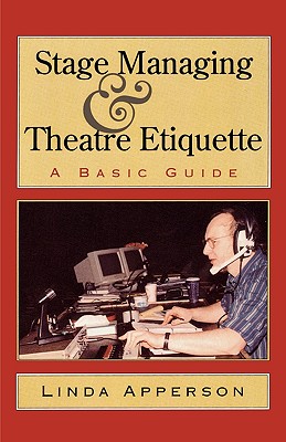 Seller image for Stage Managing and Theatre Etiquette: A Basic Guide (Paperback or Softback) for sale by BargainBookStores
