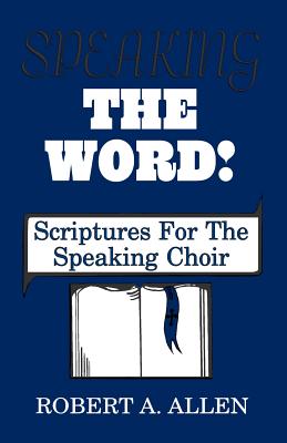 Immagine del venditore per Speaking The Word: Scriptures For The Speaking Choir (Paperback or Softback) venduto da BargainBookStores