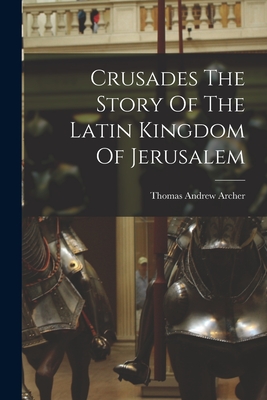 Image du vendeur pour Crusades The Story Of The Latin Kingdom Of Jerusalem (Paperback or Softback) mis en vente par BargainBookStores