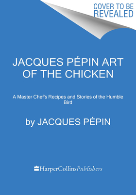 Image du vendeur pour Jacques P�pin Art of the Chicken: A Master Chef's Paintings, Stories, and Recipes of the Humble Bird (Hardback or Cased Book) mis en vente par BargainBookStores
