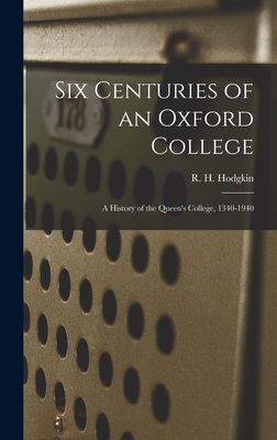 Image du vendeur pour Six Centuries of an Oxford College; a History of the Queen's College, 1340-1940 (Hardback or Cased Book) mis en vente par BargainBookStores