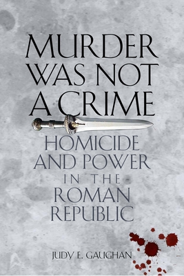 Immagine del venditore per Murder Was Not a Crime: Homicide and Power in the Roman Republic (Paperback or Softback) venduto da BargainBookStores