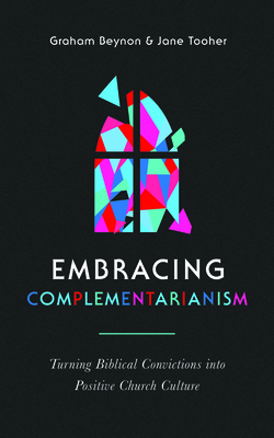 Seller image for Embracing Complementarianism: Turning Biblical Convictions Into Positive Church Culture (Paperback or Softback) for sale by BargainBookStores