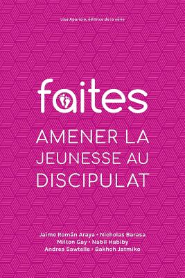 Seller image for Faites: Amener la jeunesse au discipulat (Paperback or Softback) for sale by BargainBookStores