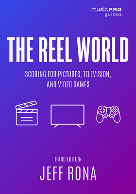 Imagen del vendedor de The Reel World: Scoring for Pictures, Television, and Video Games, Third Edition (Paperback or Softback) a la venta por BargainBookStores