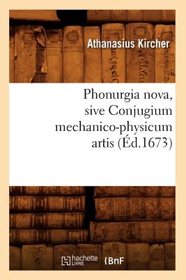 Seller image for Phonurgia Nova, Sive Conjugium Mechanico-Physicum Artis (�d.1673) (Paperback or Softback) for sale by BargainBookStores