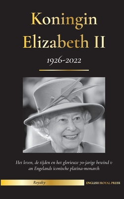 Seller image for Koningin Elizabeth II: Het leven, de tijden en het glorieuze 70-jarige bewind van Engelands iconische platina-monarch (1926-2022) - Haar stri (Paperback or Softback) for sale by BargainBookStores