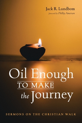 Image du vendeur pour Oil Enough to Make the Journey: Sermons on the Christian Walk (Paperback or Softback) mis en vente par BargainBookStores