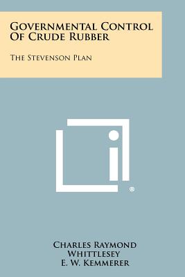 Bild des Verkufers fr Governmental Control Of Crude Rubber: The Stevenson Plan (Paperback or Softback) zum Verkauf von BargainBookStores