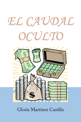 Seller image for El Caudal Oculto: Novela Costumbrista En 20 Cap�tulos (Paperback or Softback) for sale by BargainBookStores