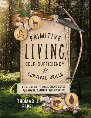 Bild des Verkufers fr Primitive Living, Self-Sufficiency, and Survival Skills: A Field Guide to Basic Living Skills for Hikers, Campers, and Preppers (Paperback or Softback) zum Verkauf von BargainBookStores