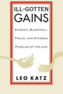 Imagen del vendedor de Ill-Gotten Gains: Evasion, Blackmail, Fraud, and Kindred Puzzles of the Law (Paperback or Softback) a la venta por BargainBookStores