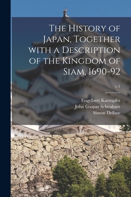 Seller image for The History of Japan, Together With a Description of the Kingdom of Siam, 1690-92; v.1 (Paperback or Softback) for sale by BargainBookStores