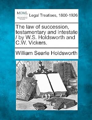 Image du vendeur pour The Law of Succession, Testamentary and Intestate / By W.S. Holdsworth and C.W. Vickers. (Paperback or Softback) mis en vente par BargainBookStores