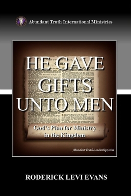 Imagen del vendedor de He Gave Gifts Unto Men: God's Plan For Ministry In The Kingdom (Paperback or Softback) a la venta por BargainBookStores