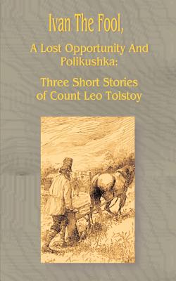 Bild des Verkufers fr Ivan the Fool: A Lost Opportunity and Polikushka (Paperback or Softback) zum Verkauf von BargainBookStores