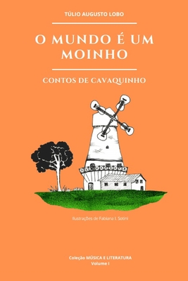 Seller image for O Mundo � Um Moinho: contos de cavaquinho (Paperback or Softback) for sale by BargainBookStores