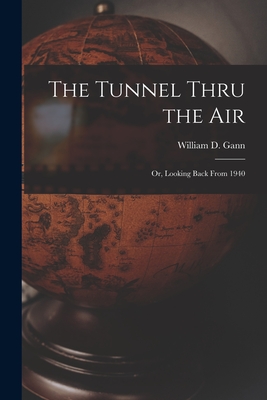 Seller image for The Tunnel Thru the Air; or, Looking Back From 1940 (Paperback or Softback) for sale by BargainBookStores