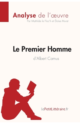 Seller image for Le Premier Homme d'Albert Camus (Analyse de l'oeuvre): Comprendre la litt�rature avec lePetitLitt�raire.fr (Paperback or Softback) for sale by BargainBookStores