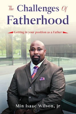 Seller image for The Challenges of Fatherhood: Getting in your position as a Father (Paperback or Softback) for sale by BargainBookStores