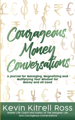 Seller image for Courageous Money Conversations: A Journal for Managing, Magnetizing and Multiplying Your Mindset for Money and All Good (Paperback or Softback) for sale by BargainBookStores