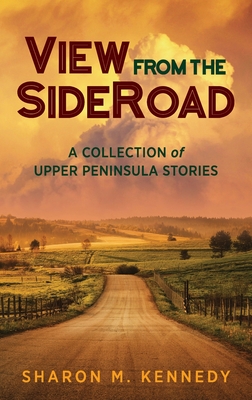 Bild des Verkufers fr View from the SideRoad: A Collection of Upper Peninsula Stories (Hardback or Cased Book) zum Verkauf von BargainBookStores