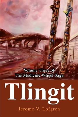 Seller image for Tlingit: Volume Three of the Medicine Wheel Saga (Paperback or Softback) for sale by BargainBookStores