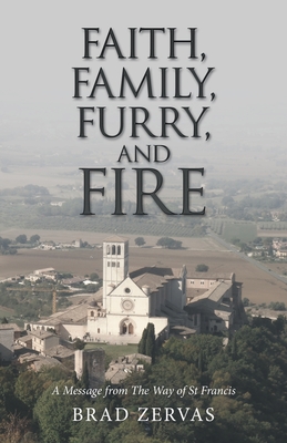 Imagen del vendedor de Faith, Family, Furry, and Fire: A Message from the Way of St Francis (Paperback or Softback) a la venta por BargainBookStores