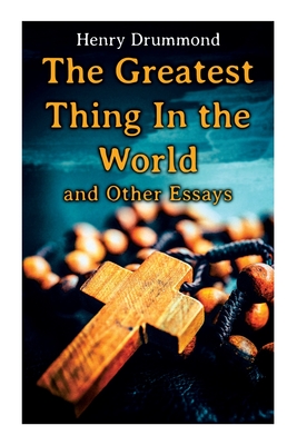Seller image for The Greatest Thing In the World and Other Essays: Lessons from the Angelus, The Changed Life, the Greatest Need of the World, Dealing with Doubt (Paperback or Softback) for sale by BargainBookStores