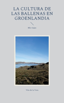 Bild des Verkufers fr La cultura de las ballenas en Groenlandia: Mis viajes (Paperback or Softback) zum Verkauf von BargainBookStores
