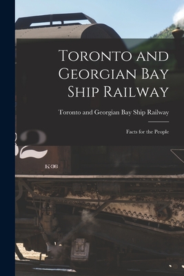 Seller image for Toronto and Georgian Bay Ship Railway [microform]: Facts for the People (Paperback or Softback) for sale by BargainBookStores
