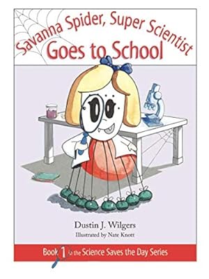 Seller image for Savanna Spider, Super Scientist, Goes to School (Science Saves the Day) for sale by Reliant Bookstore