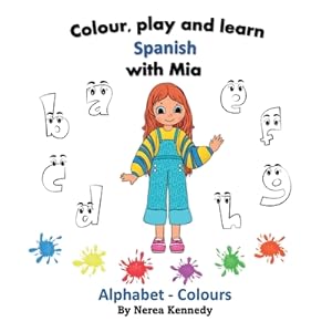 Imagen del vendedor de Colour, play and learn Spanish with Mia: Alphabet & Colours (Paperback or Softback) a la venta por BargainBookStores