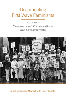 Bild des Verkufers fr Documenting First Wave Feminisms: Volume 1: Transnational Collaborations and Crosscurrents (Paperback or Softback) zum Verkauf von BargainBookStores