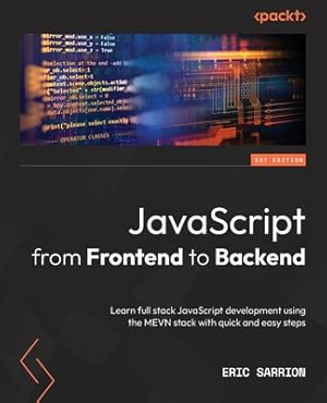 Seller image for JavaScript from Frontend to Backend: Learn full stack JavaScript development using the MEVN stack with quick and easy steps (Paperback or Softback) for sale by BargainBookStores