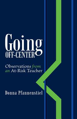 Seller image for Going Off-Center: Observations from an At-Risk Teacher (Paperback or Softback) for sale by BargainBookStores